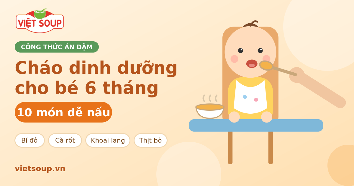 Công thức cháo dinh dưỡng cho bé 6 tháng: 10 món dễ nấu
