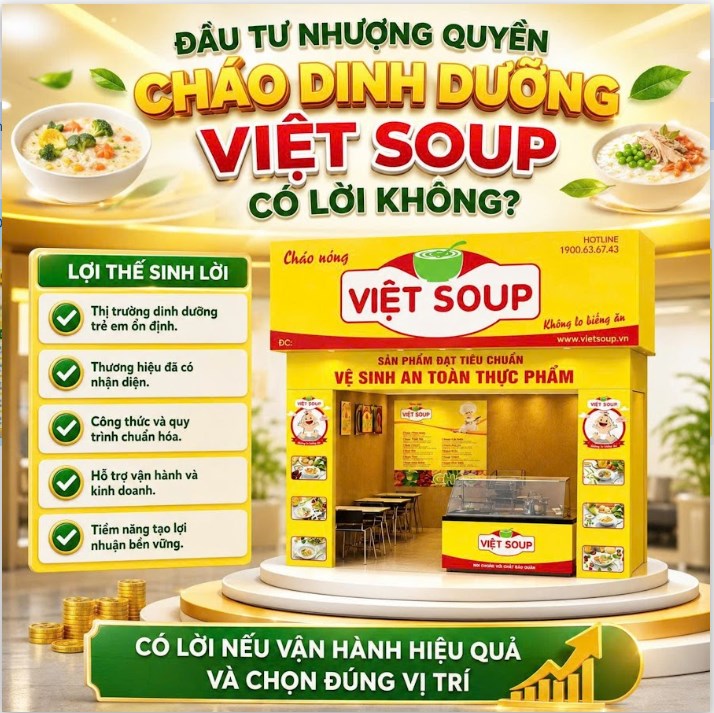 Đầu Tư Nhượng Quyền Cháo Dinh Dưỡng Việt Soup Có Lời Không?